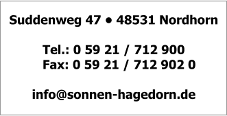 Suddenweg 47  48531 Nordhorn  Tel.: 0 59 21 / 712 900    Fax: 0 59 21 / 712 902 0  info@sonnen-hagedorn.de